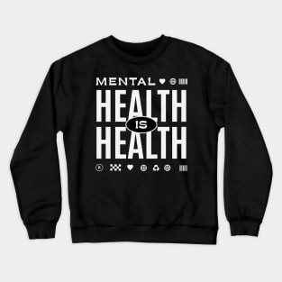 Mental Health Is Health Crewneck Sweatshirt